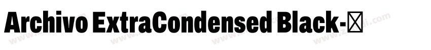 Archivo ExtraCondensed Black字体转换 Archivo ExtraCondensed Black字体转换